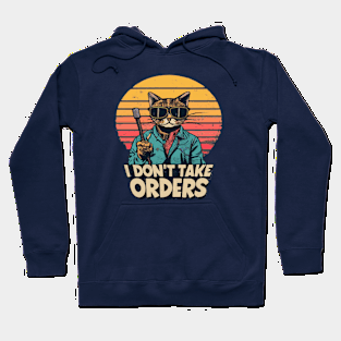 I Don't Take Orders Hoodie